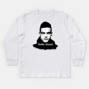 Elliot Alderson: "Hello, friend" Quote (Mr. Robot) Kids Long Sleeve T-Shirt